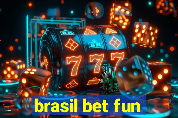 brasil bet fun